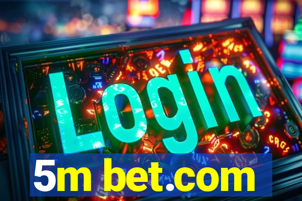 5m bet.com